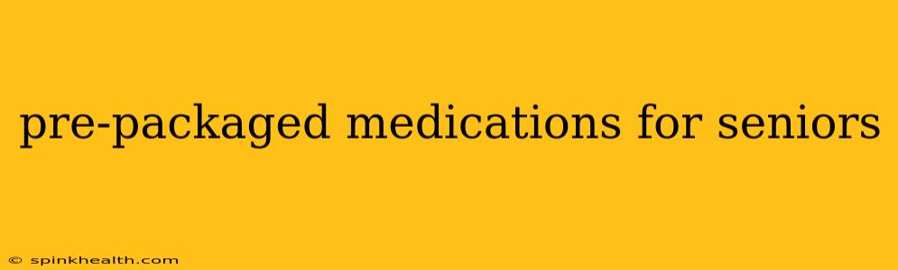 pre-packaged medications for seniors