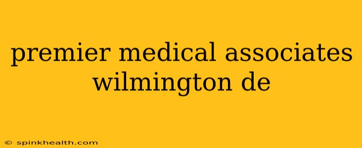 premier medical associates wilmington de