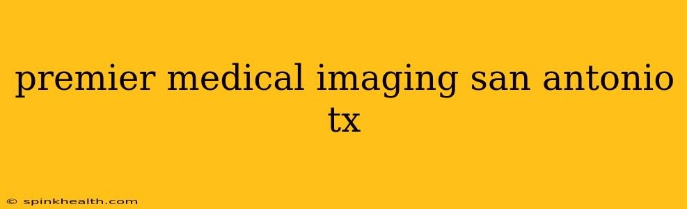 premier medical imaging san antonio tx