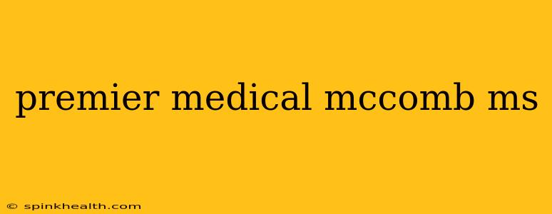 premier medical mccomb ms