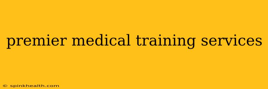 premier medical training services