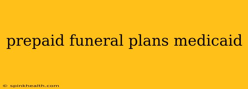 prepaid funeral plans medicaid