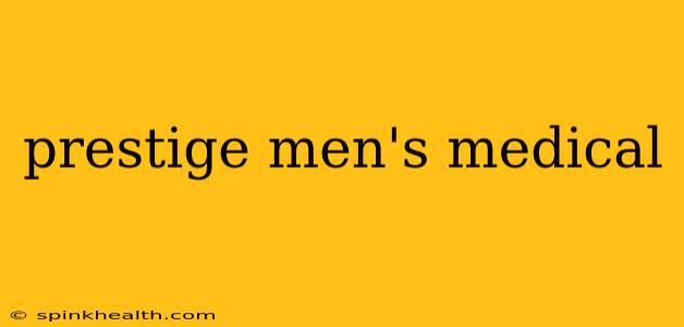 prestige men's medical