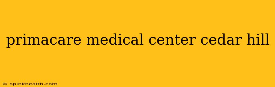primacare medical center cedar hill