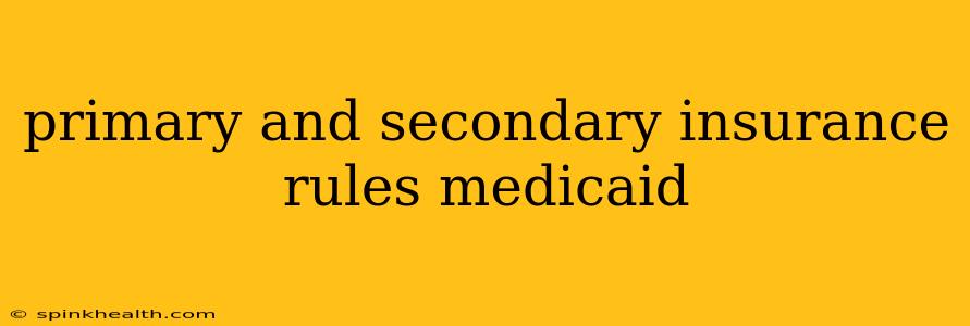 primary and secondary insurance rules medicaid