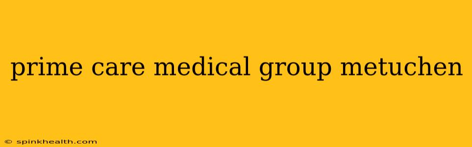 prime care medical group metuchen