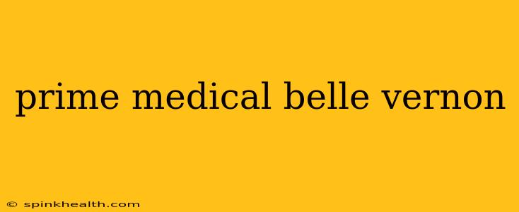 prime medical belle vernon