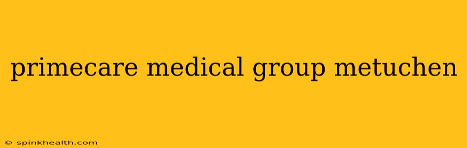primecare medical group metuchen