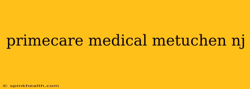primecare medical metuchen nj