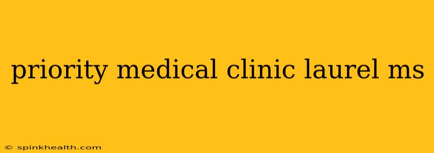 priority medical clinic laurel ms