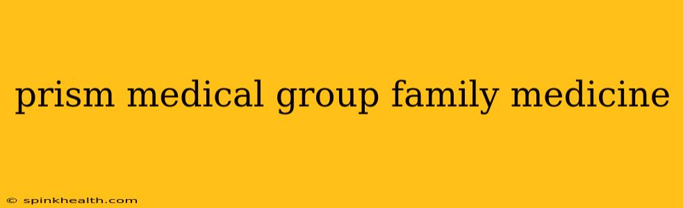 prism medical group family medicine