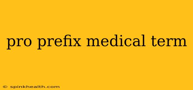 pro prefix medical term