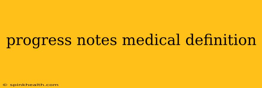 progress notes medical definition