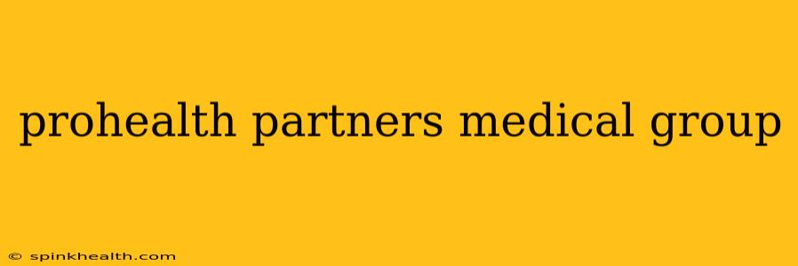 prohealth partners medical group