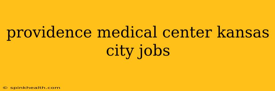 providence medical center kansas city jobs