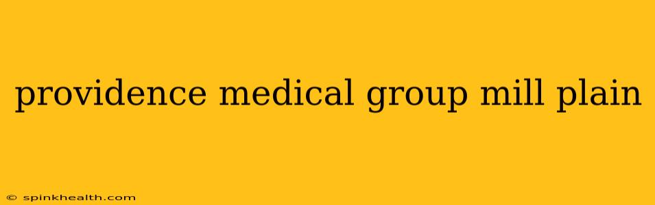 providence medical group mill plain