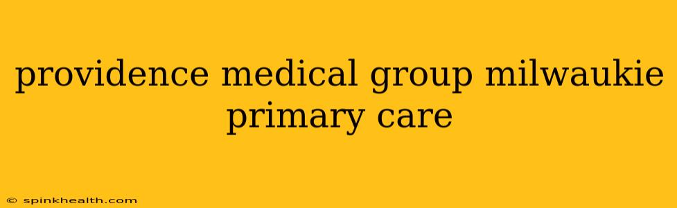 providence medical group milwaukie primary care