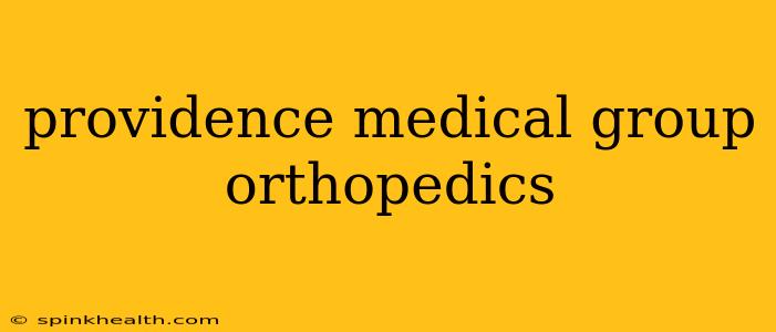 providence medical group orthopedics