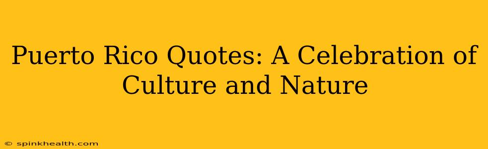 Puerto Rico Quotes: A Celebration of Culture and Nature