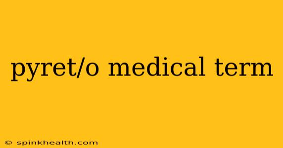 pyret/o medical term