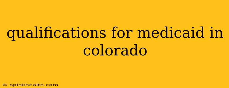 qualifications for medicaid in colorado