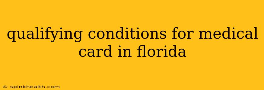 qualifying conditions for medical card in florida