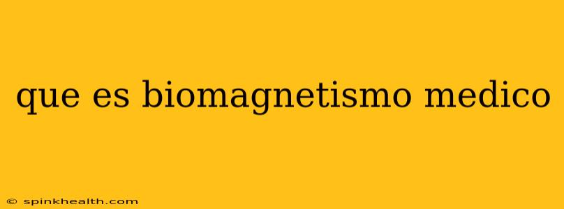 que es biomagnetismo medico