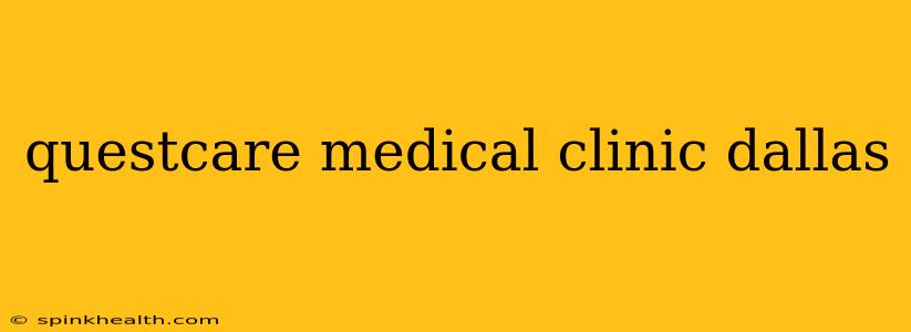 questcare medical clinic dallas