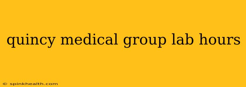 quincy medical group lab hours