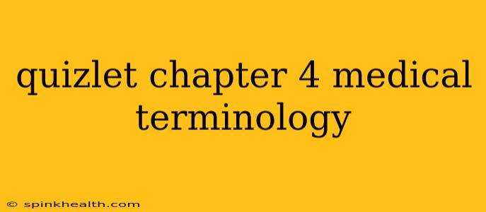 quizlet chapter 4 medical terminology