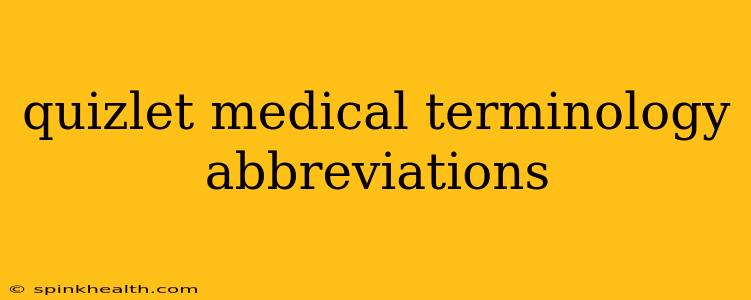 quizlet medical terminology abbreviations
