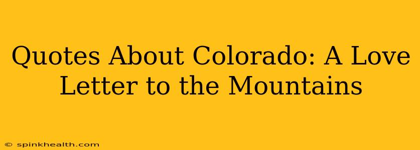 Quotes About Colorado: A Love Letter to the Mountains