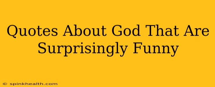 Quotes About God That Are Surprisingly Funny
