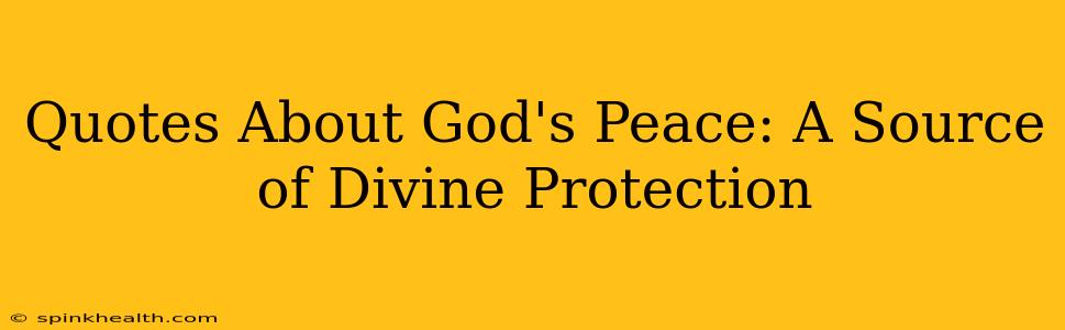 Quotes About God's Peace: A Source of Divine Protection