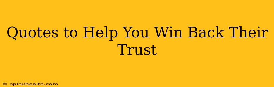 Quotes to Help You Win Back Their Trust