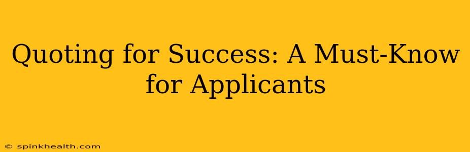 Quoting for Success: A Must-Know for Applicants
