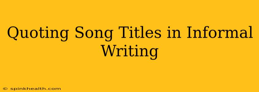 Quoting Song Titles in Informal Writing