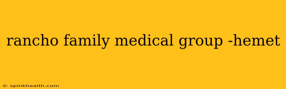 rancho family medical group -hemet