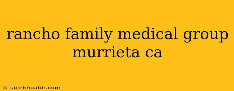 rancho family medical group murrieta ca