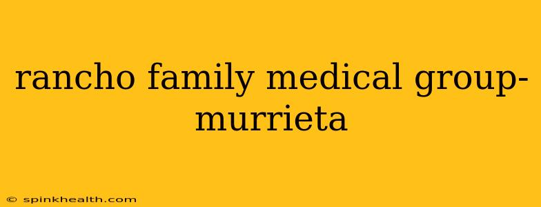 rancho family medical group- murrieta