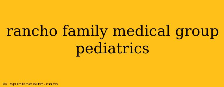 rancho family medical group pediatrics