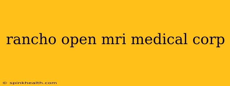 rancho open mri medical corp