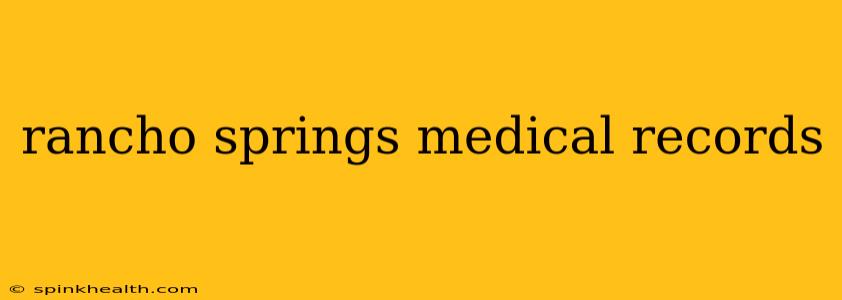 rancho springs medical records