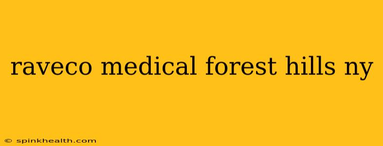 raveco medical forest hills ny