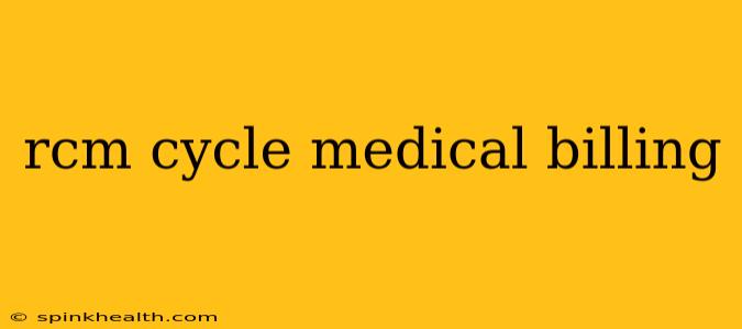 rcm cycle medical billing