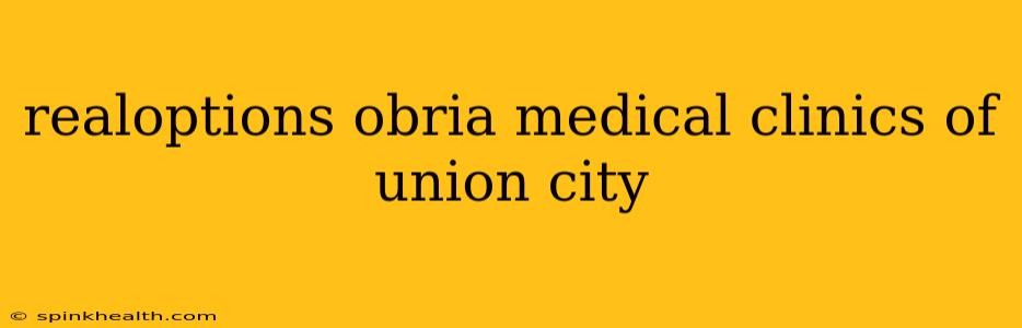 realoptions obria medical clinics of union city