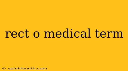 rect o medical term