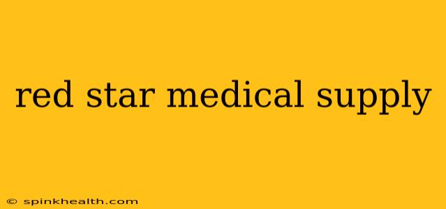 red star medical supply