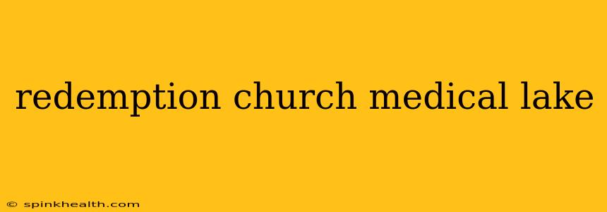 redemption church medical lake