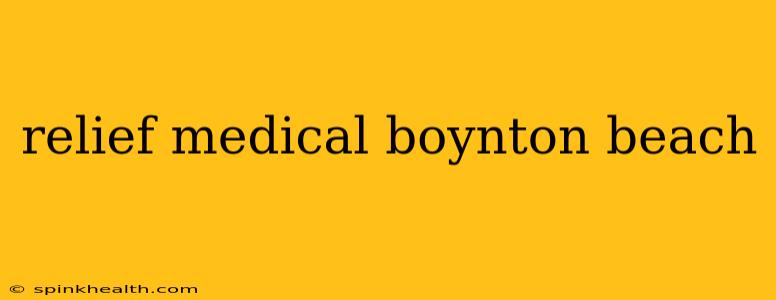 relief medical boynton beach